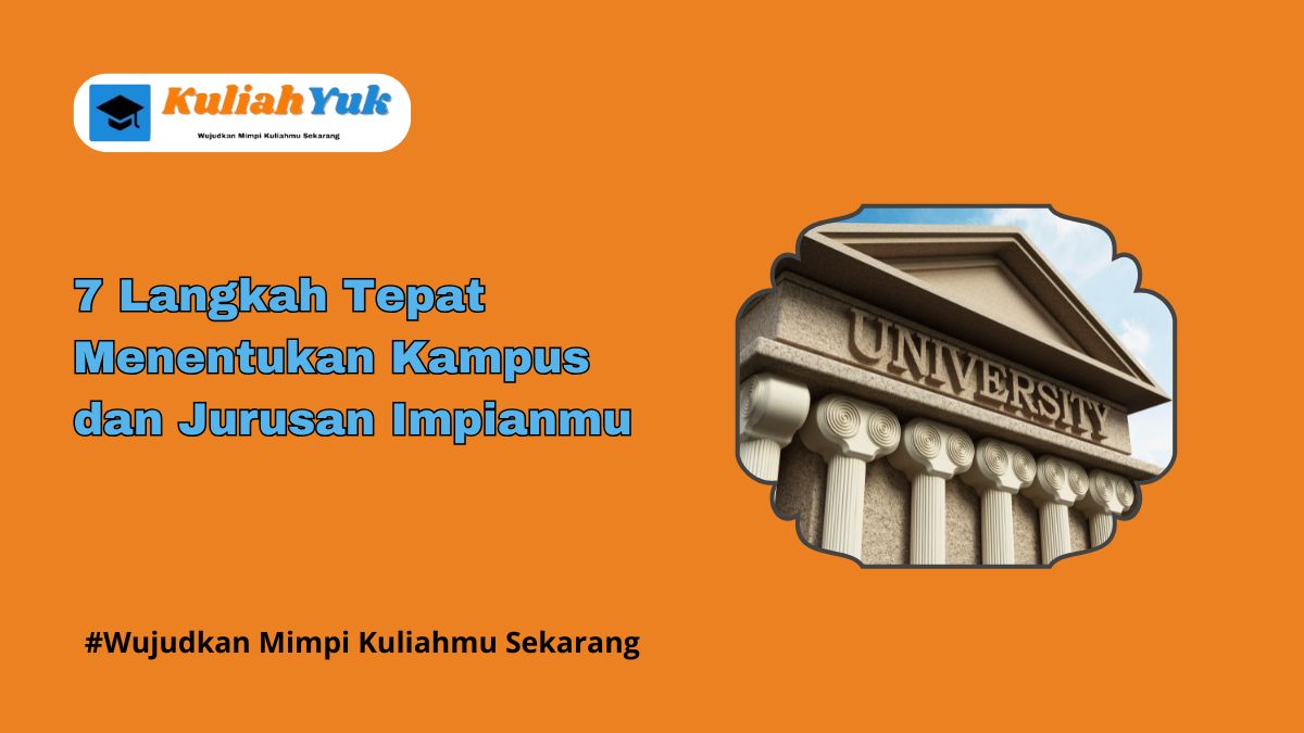 7 Langkah Tepat Menentukan Kampus Dan Jurusan Impianmu