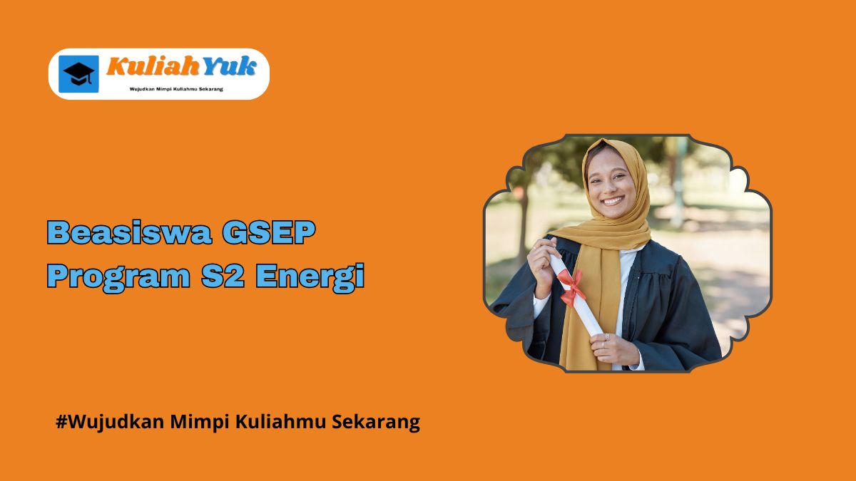 Informasi Beasiswa GSEP Program S2 Energi di Dalam dan Luar Negeri