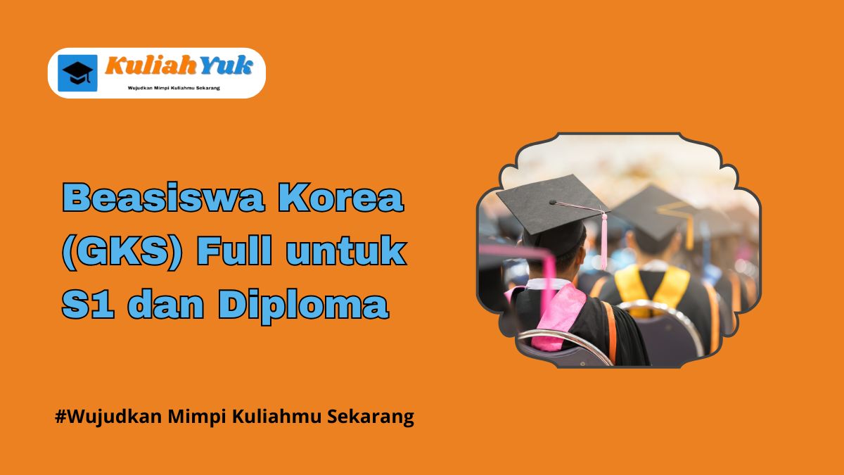 Beasiswa Korea 2025 (GKS) Full untuk S1 dan Diploma