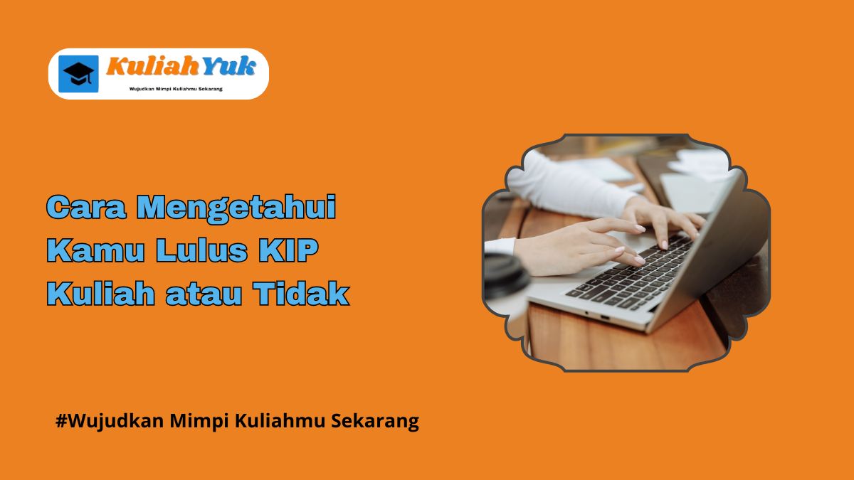 Cara Mengetahui Kamu Lulus KIP Kuliah atau Tidak